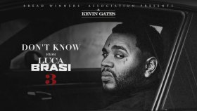 Kevin Gates - Don't Know Kevin Gates - Don't Know
