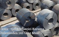 Demir - Çelikte Geçici Koruma Önleminden 143 Ülke Muaf