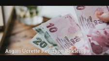 Asgari Ücrette Revizyon Bekleniyor