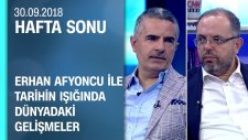 Erhan Afyoncu ile tarihin ışığında dünyadaki gelişmeler - Hafta Sonu 30.09.2018 Pazar
