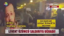 Levent Üzümcü' ye Bar Çıkışı Çirkin Saldırı