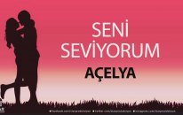 Seni Seviyorum AÇELYA - İsme Özel Aşk Şarkısı