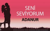 Seni Seviyorum ADANUR - İsme Özel Aşk Şarkısı