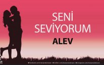 Seni Seviyorum ALEV - İsme Özel Aşk Şarkısı