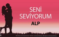 Seni Seviyorum ALP - İsme Özel Aşk Şarkısı