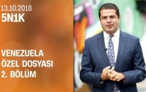 Venezuela özel dosyası 2. bölüm - 5N1K 13.10.2018 Cumartesi
