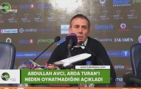 Abdullah Avcı, Arda Turan'ı neden oynatmadığını açıkladı