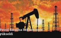 Petrol daralma beklentisiyle yükseldi