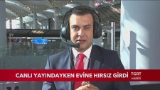 Canlı Yayındayken Evine Hırsızlar Giren Spiker
