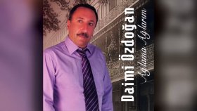 Daimi Özdoğan - Ağlama Ağlarım Daimi Özdoğan - Ağlama Ağlarım