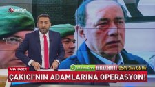 Alaattin Çakıcı'nın Adamlarına Operasyon