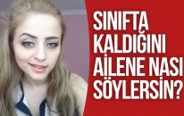 SINIFTA KALDIĞINI AİLENE NASIL SÖYLERSİN ?