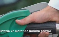 Benzin ve motorine indirim geliyor