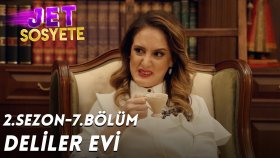 Deliler Evi - Jet Sosyete 2. Sezon 7. Bölüm (21 Kasım Çarşamba)