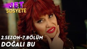 Doğalı Bu - Jet Sosyete 2. Sezon 7. Bölüm (21 Kasım Çarşamba)