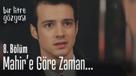 Mahir'e Göre Zaman... - Bir Litre Gözyaşı 8. Bölüm (25 Kasım Pazar)