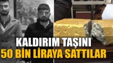 Kaldırım Taşını Külçe Altın Diye 50 Bin Liraya Satmak