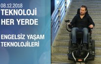 Engelsiz yaşam teknolojileri - Teknoloji Her Yerde 08.12.2018 Cumartesi