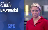 Günün Ekonomisi 10.12.2018 Pazartesi