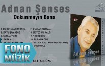 Adnan Şenses - Dokunmayın Bana (Full Albüm)