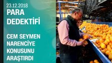 Cem Seymen narenciye konusunu Adana'da araştırdı - Para Dedektifi 23.12.2018 Pazar