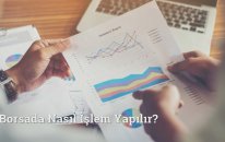 Borsada Nasıl İşlem Yapılır?