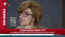 Ayşen Gruda Hayatını Kaybetti