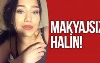 MAKYAJSIZ HALİN ?