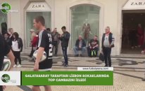 Galatasaray taraftarı Lizbon sokaklarında top cambazını izledi