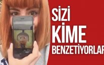 SİZİ KİME BENZETİYORLAR ?