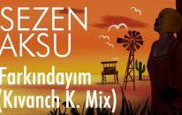 Sezen Aksu - Farkındayım (Kıvanch K. Mix) I Şarkı Sözleri