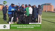 Kayserispor'da Bilal Başaçıkoğlu’nun doğum günü kutlandı