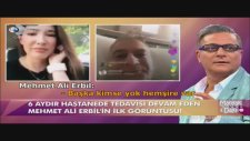 Mehmet Ali Erbil’in Aylar Sonraki İlk Görüntüsü