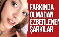 Farkında Olmadan Ezberlenen Şarkılar