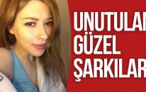 UNUTULAN GÜZEL ŞARKILAR