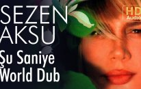 Sezen Aksu - Şu Saniye I World Dub (Official Audio)