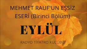 Radyo Tiyatrosu - Mehmet Rauf - Eylül - 1. Bölüm Radyo Tiyatrosu - Mehmet Rauf - Eylül - 1. Bölüm