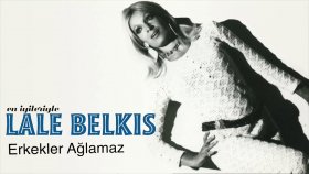 Lale Belkıs - Erkekler Aglamaz