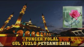 Tuncer Yolal - Gül Yüzlü Peygamberim Tuncer Yolal - Gül Yüzlü Peygamberim