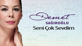 Demet Sağıroğlu - Seni Çok Sevdim Demet Sağıroğlu - Seni Çok Sevdim