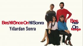 Beş Yıl Önce On Yıl Sonra - Yıllardan Sonra