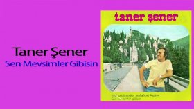 Taner Şener - Sen Mevsimler Gibisin Taner Şener - Sen Mevsimler Gibisin
