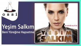 Yeşim Salkım - Beni Yuregine Hapsetme Yeşim Salkım - Beni Yuregine Hapsetme