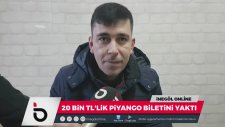 Haram Diye 20 Bin Lira Kazandığı Bileti Yakan Vatandaş