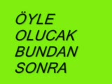 Öyle Olucak Bundan Sonra