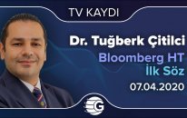 07.04.2020 - Bloomberg HT - İlk Söz - GCM Yatırım Araştırma Müdürü Dr. Tuğberk Çitilci