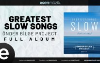 Önder Bilge Project - Greatest Slow Songs - (Official Video) (Full Albüm) #esenmüzik