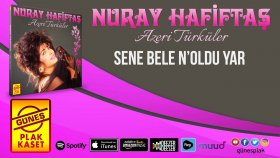 Nuray Hafiftaş - Sene Bele N'oldu Yar