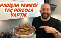 Padisah Yemegi: Tac Pirzola Yaptık