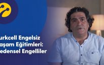 Turkcell Engelsiz Yaşam Eğitimleri: Bedensel Engelliler